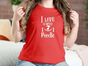 I Love My Poodle Dog T-shirts