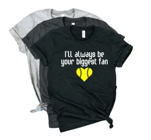Ill Always Be Your Biggest Fan Shirt | Softball Mom Shirt | Mom Shirt | Unisex Crew