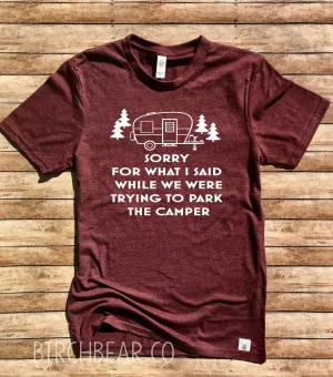 I'm Sorry For What I Said While We Were Trying To Park The Camper Shirt