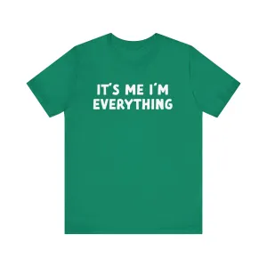 It's Me I'm Everything Tee